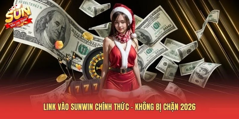 Link vào Sunwin chính thức - Không bị chặn 2026